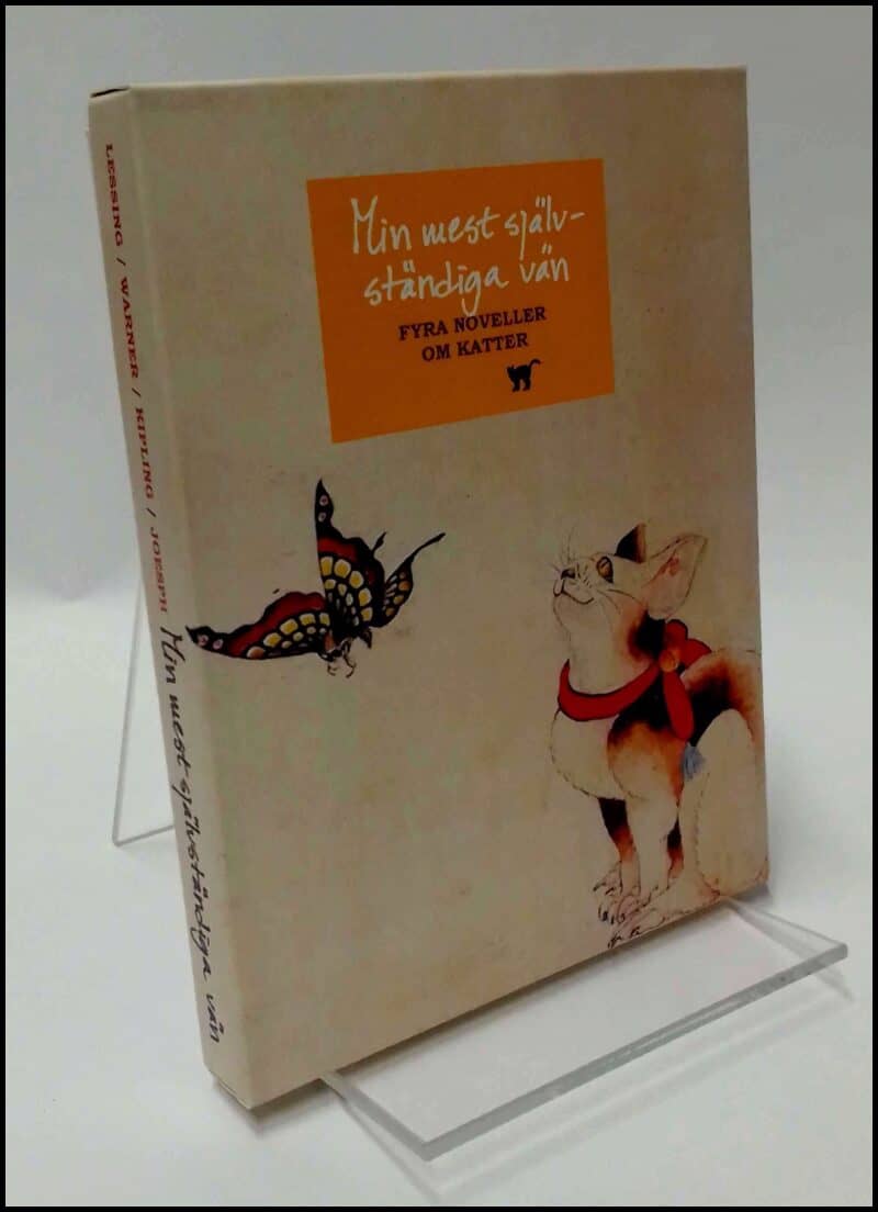 Lessing, Doris | Kipling, Rudyard | Joseph, Michael | Warner, Charles Dudley | Min mest självständiga vän : Fyra novelle...