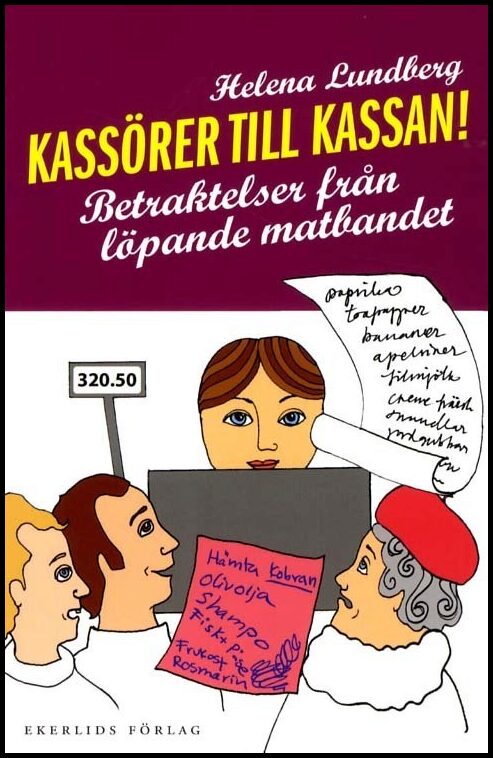 Lundberg, Helena | Kassörer till kassan : betraktelser från löpande matbandet : Betraktelser från löpande matbandet