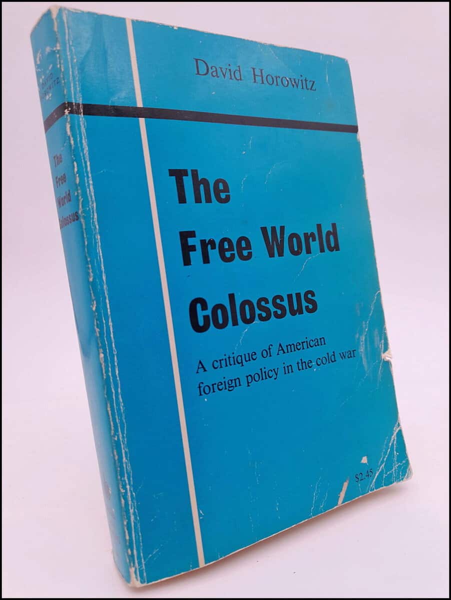 Horowitz, David | The Free World Colossus : A critique of American Foreign Policy in the Cold War