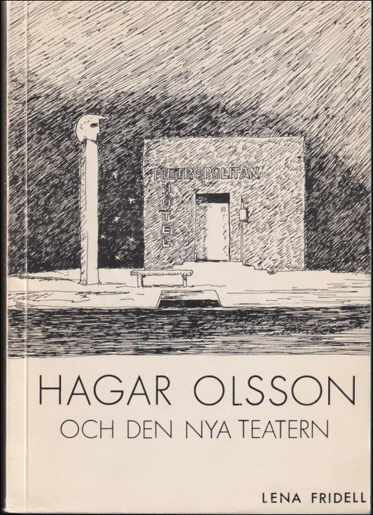 Fridell, Lena | Hagar Olsson och den nya teatern : Teatersynen speglad i teaterkritiken 1918-1929 och i Hjärtats pantomim