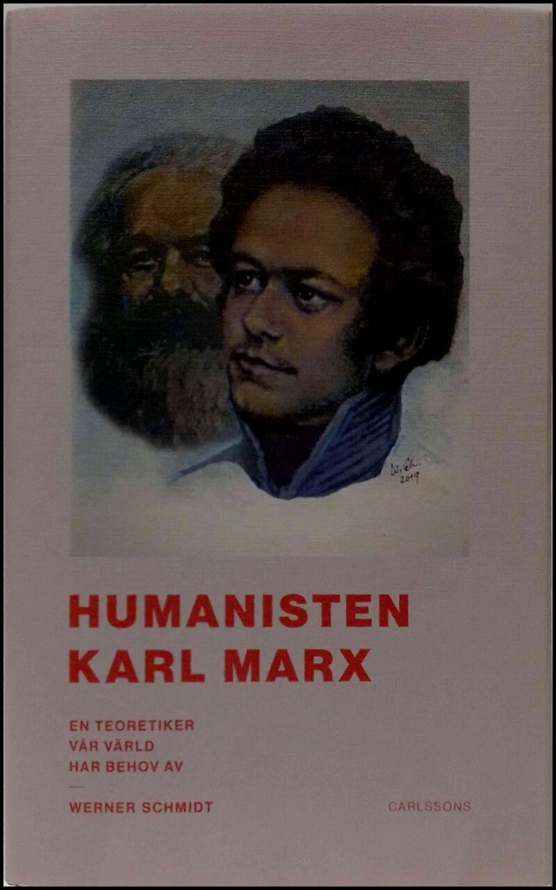 Schmidt, Werner | Humanisten Karl Marx : En teoretiker vår värld har behov av