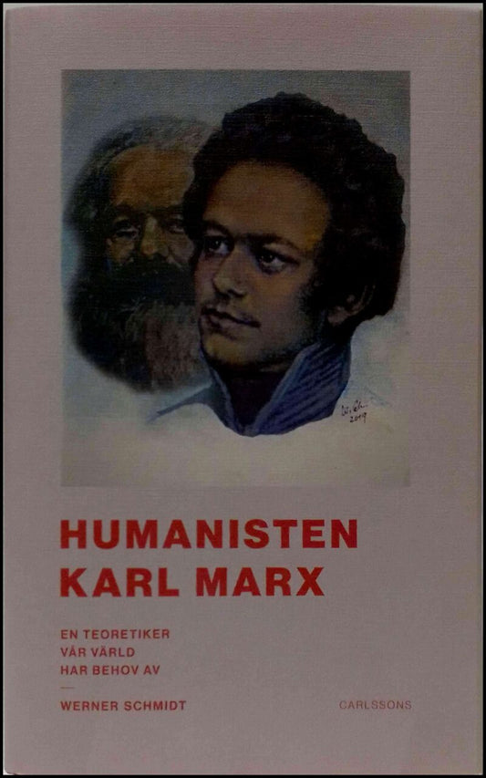 Schmidt, Werner | Humanisten Karl Marx : En teoretiker vår värld har behov av