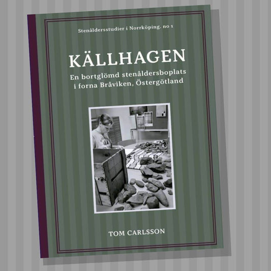 Carlsson, Tom | Källhagen : En bortglömd stenåldersboplats i forna Bråviken, Östergötland