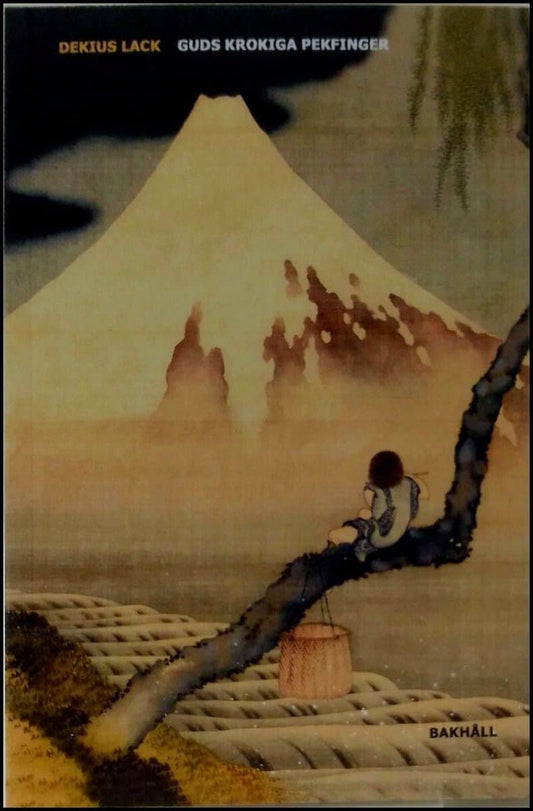 Lack, Dekius | Guds krokiga pekfinger : Roman