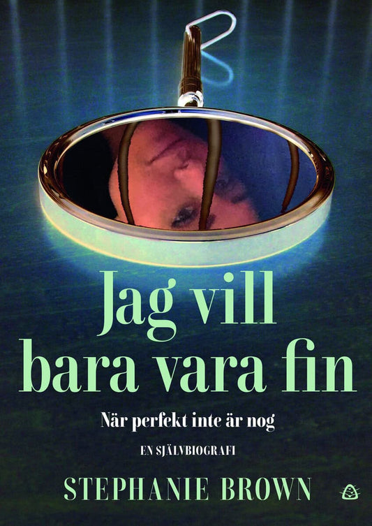 Brown, Stephanie | Jag vill bara vara fin : När perfekt inte är nog - en självbiografi