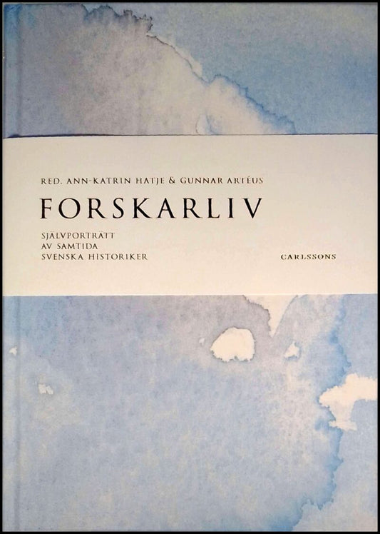 Hatje, Ann-Katrin (red.) | Artéus, Gunnar (red.) | Forskarliv : Självporträtt av samtida svenska historiker