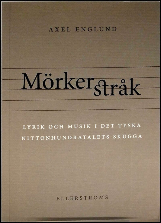 Englund, Axel | Mörkerstråk : Lyrik och musik i det tyska nittonhundratalets skugga