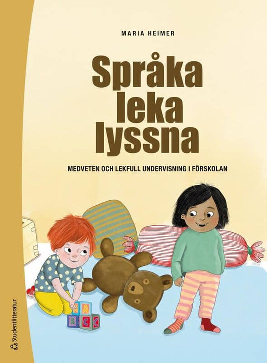 Heimer, Maria | Språka leka lyssna : Medveten och lekfull undervisning i förskolan