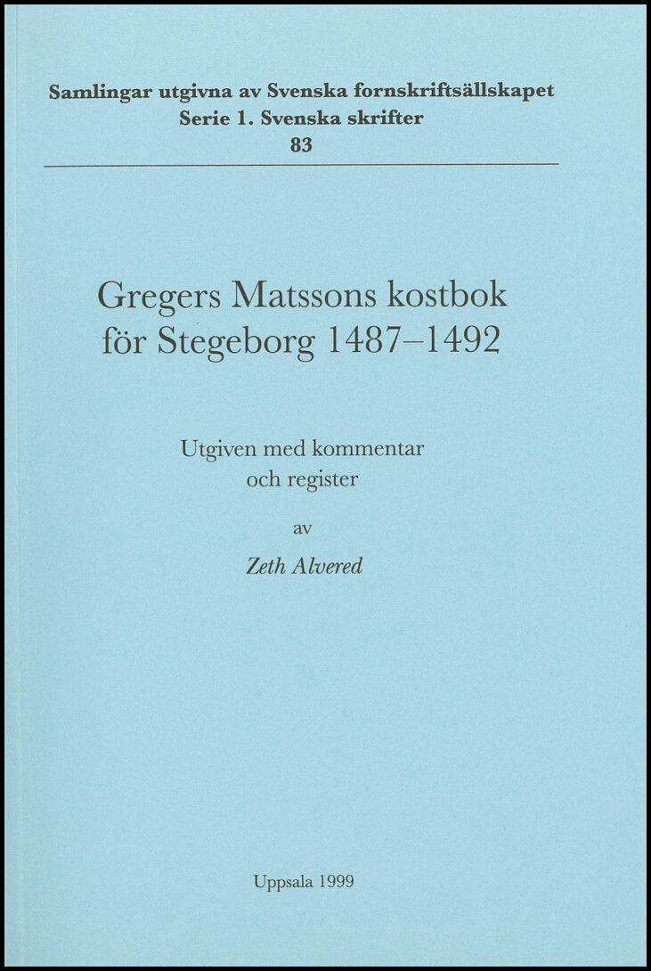 Matsson, Gregers| Alvered, Zeth | Gregers Matssons kostbok för Stegeborg 1487-1492