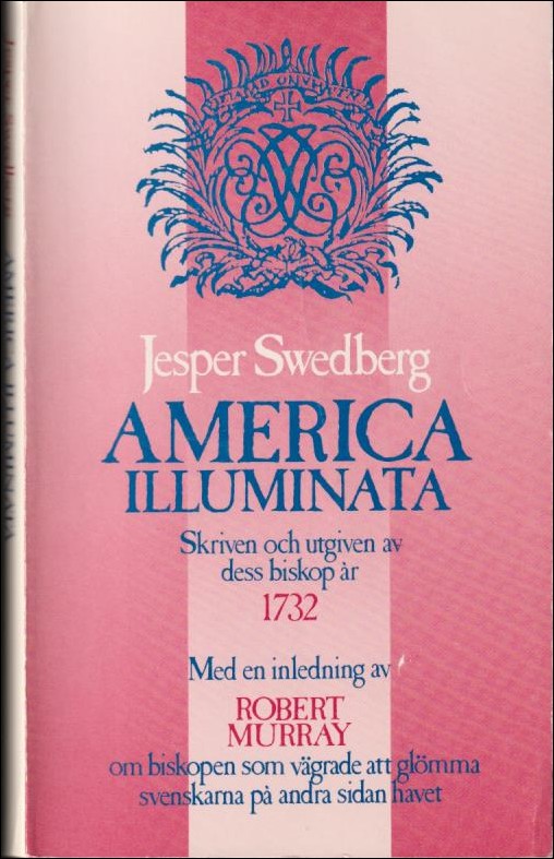 Swedberg, Jesper | America illuminata : Skriven och utgiven av dess biskop år 1732