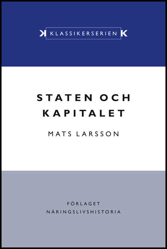 Larsson, Mats | Staten och kapitalet : Det svenska finansiella systemet under 1900-talet