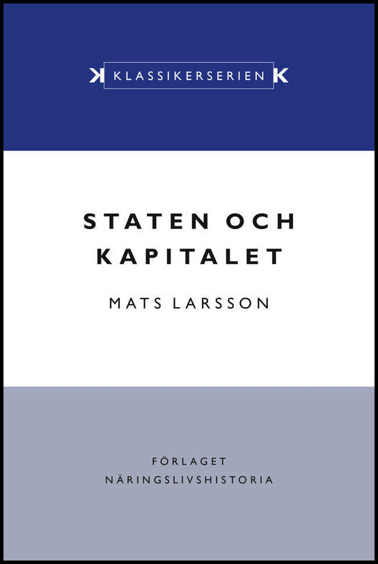 Larsson, Mats | Staten och kapitalet : Det svenska finansiella systemet under 1900-talet