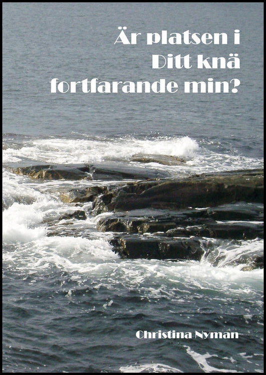 Nyman, Christina | Är platsen i ditt knä fortfarande min?