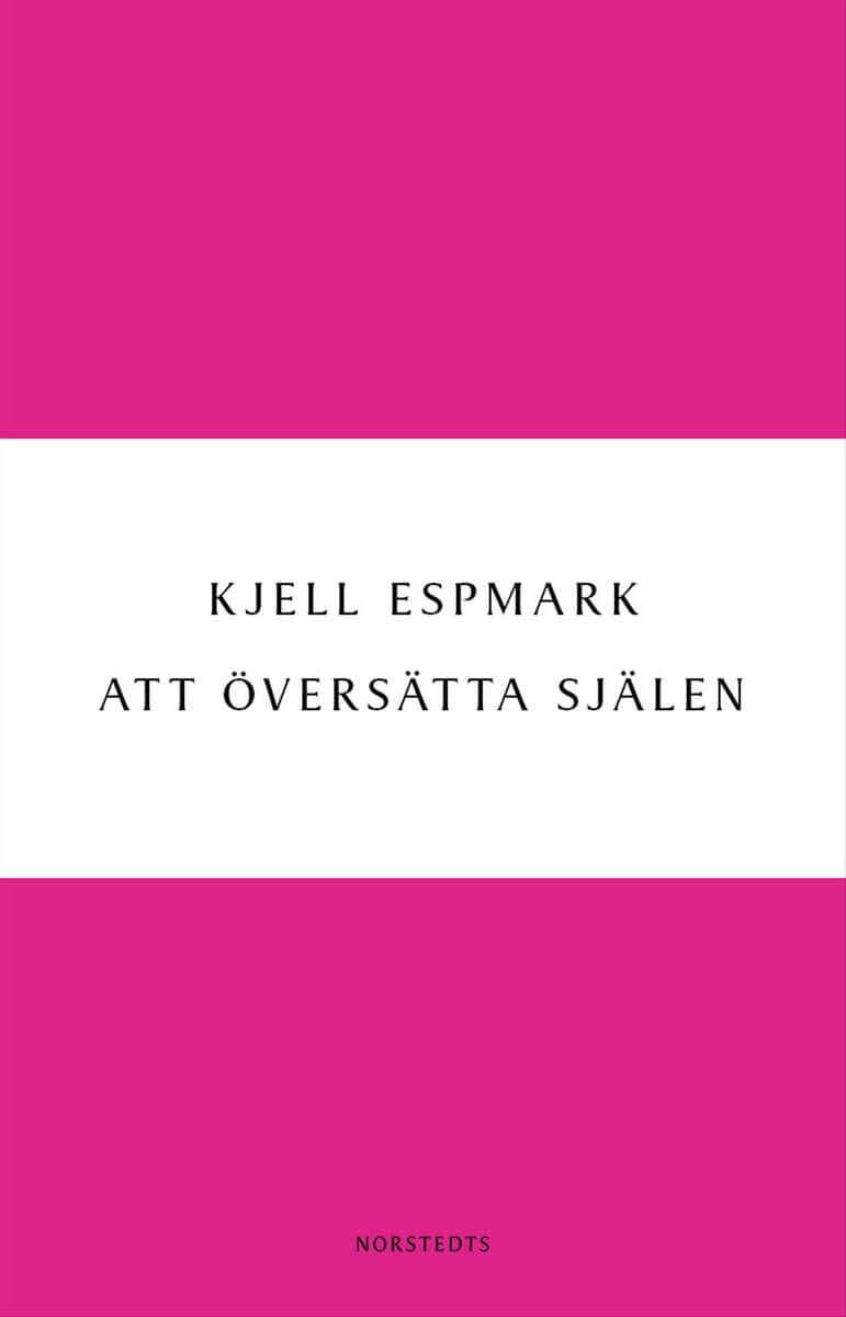 Espmark, Kjell | Att översätta själen : En huvudlinje i modern poesi - från Baudelaire till surrealismen