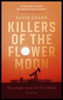 Grann, David | Killers of the Flower Moon : Olja, pengar, mord och FBI:s födelse