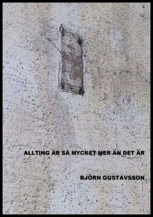 Gustavsson, Björn | Allting är så mycket mer än det är