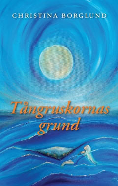 Borglund, Christina | Tångruskornas grund