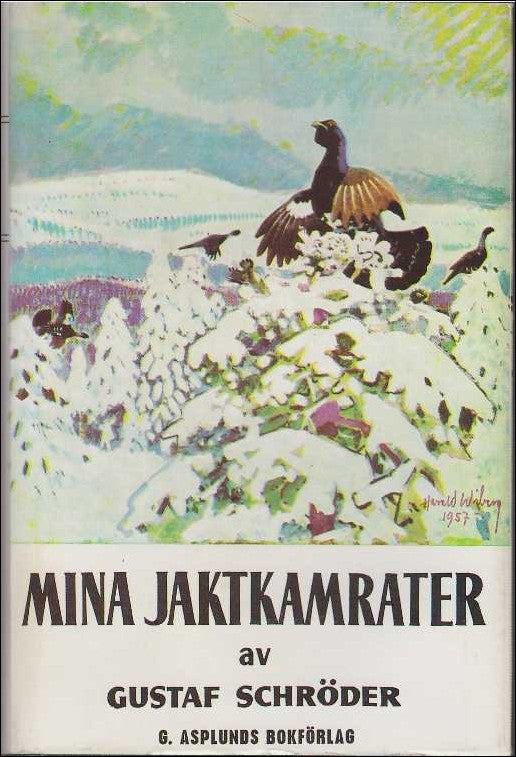 Schröder, Gustaf | Mina jaktkamrater samt Gustaf Schröders självbiografi