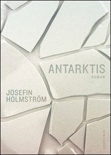 Holmström, Josefin | Antarktis : Roman