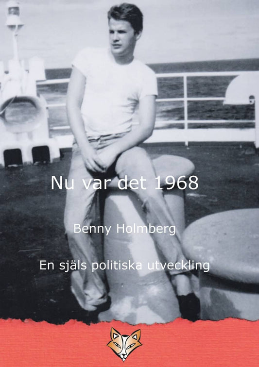 Holmberg, Benny | Nu var det 1968 : En själs politiska utveckling