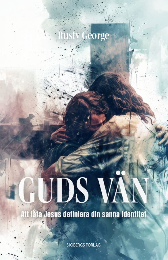 George, Rusty | Guds vän : Att låta Jesus definiera din sanna identitet