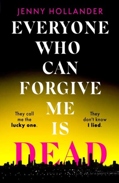 Hollander, Jenny | Everyone Who Can Forgive Me is Dead
