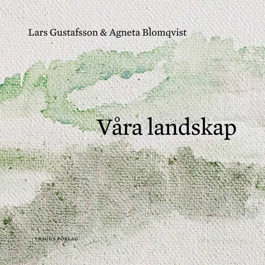 Gustafsson, Lars | Blomqvist, Agneta | Våra landskap