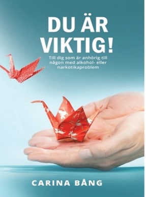 Bång, Carina | Du är viktig! : Till dig som är anhörig till en person med alkohol- eller narkotikaproblem