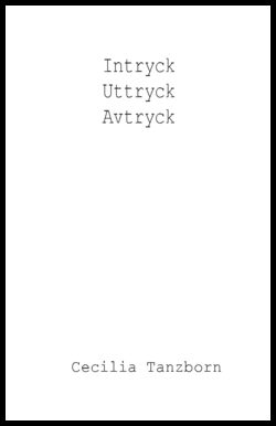 Tanzborn, Cecilia | Intryck uttryck avtryck : Diktsamling
