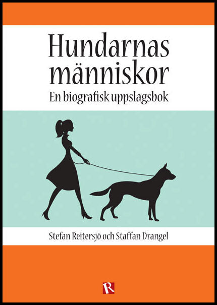 Reitersjö, Stefan | Drangel, Staffan | Hundarnas människor : En biografisk uppslagsbok