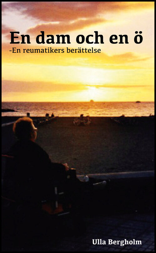 Bergholm, Ulla | En dam och en ö : En reumatikers berättelse