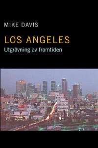 Davis, Mike | Los Angeles : Utgrävning av framtiden