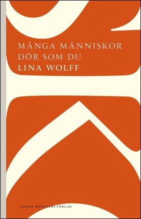 Wolff, Lina | Många människor dör som du