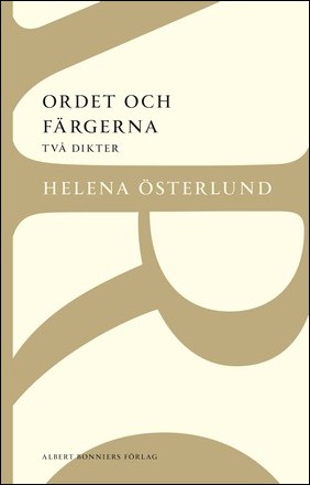 Österlund, Helena | Ordet och färgerna : Två dikter
