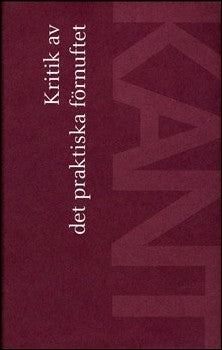 Kant, Immanuel | Kritik av det praktiska förnuftet