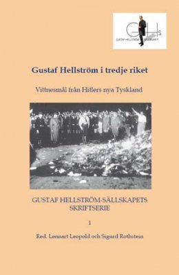 Leopold, Lennart| Rothstein, Sigurd [red.] | Gustaf Hellström i tredje riket : vittnesmål från Hitlers nya Tyskland : Vi...