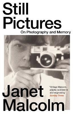 Malcolm, Janet | Still Pictures