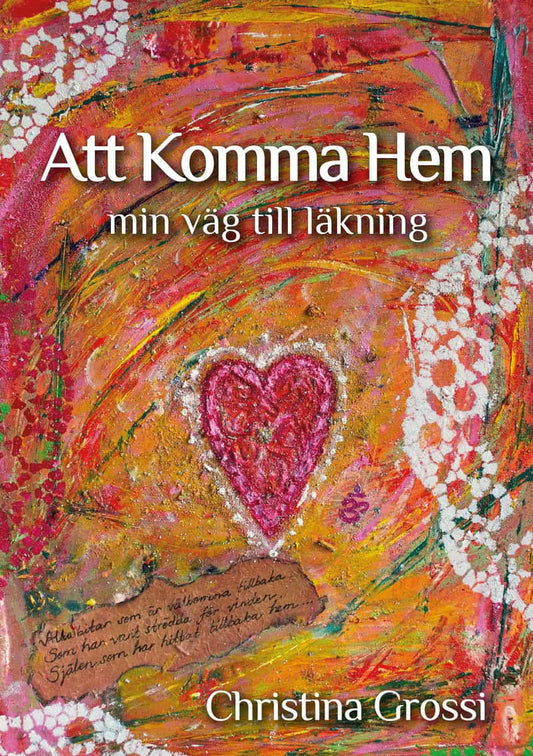 Grossi, Christina | Att komma hem : Min väg till läkning