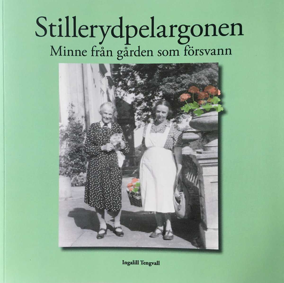 Tengvall, Ingalill | Stillerydpelargonen : Minne från gården som försvann