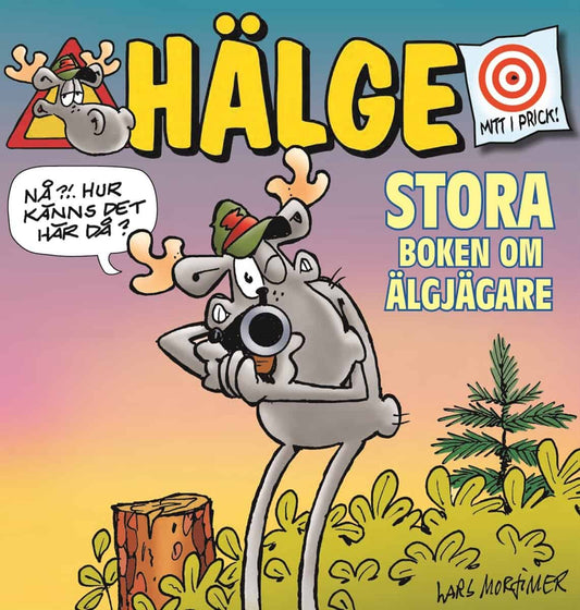 Mortimer, Lars | Hälge. Stora boken om älgjägare