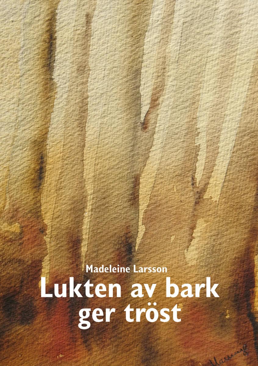 Larsson, Madeleine | Lukten av bark ger tröst