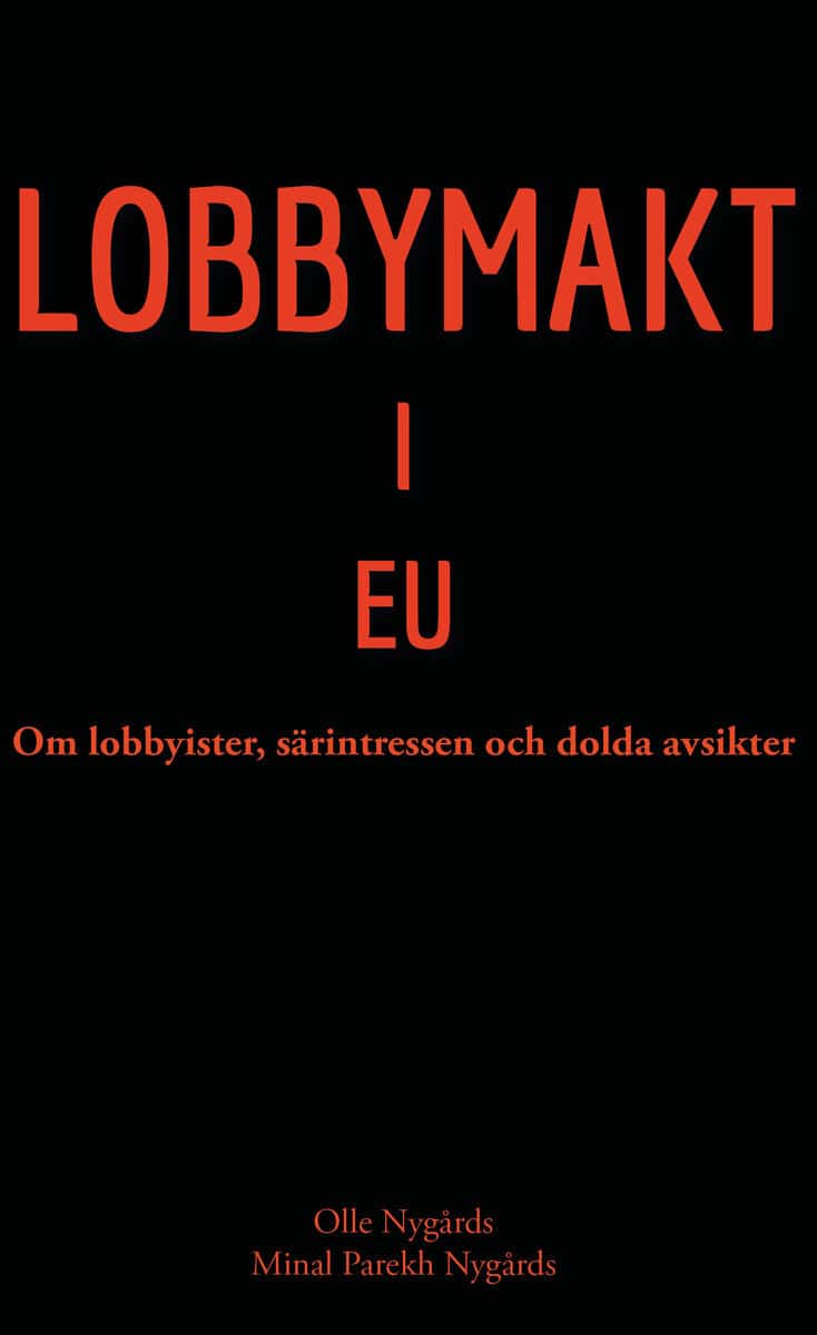 Nygårds, Olle | Nygårds, Minal Parekh | Lobbymakt i EU : om lobbyister, särintressen och dolda avsikter : Om lobbyister,...