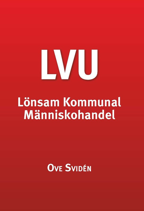 Svidén, Ove | LVU : Lönsam kommunal människohandel