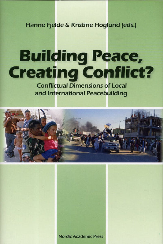 Aggestam, Karin | Björkdahl, Annika | et al | Building Peace, creating conflict? : Conflictual dimensions of local and i...