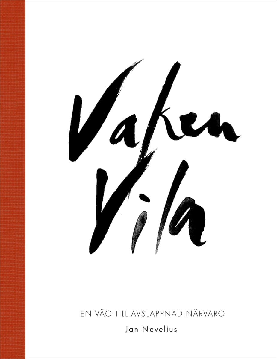 Nevelius, Jan | Vaken vila : En väg till avslappnad närvaro
