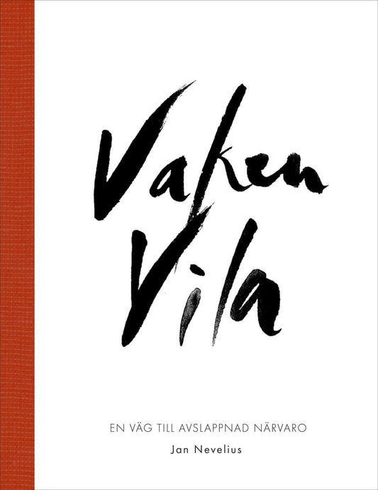 Nevelius, Jan | Vaken vila : En väg till avslappnad närvaro