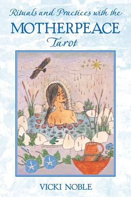 Noble, Vicki | Rituals and practices with the motherpeace tarot