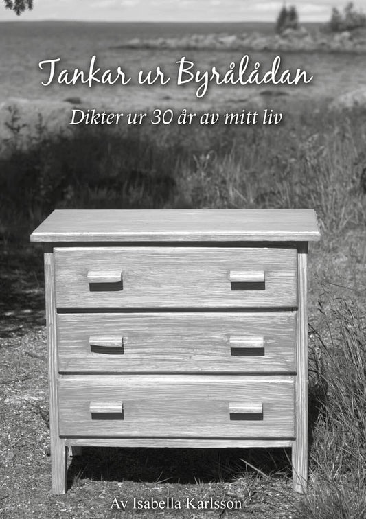 Karlsson, Isabella | Tankar ur byrålådan : Dikter ur 30 år av mitt liv