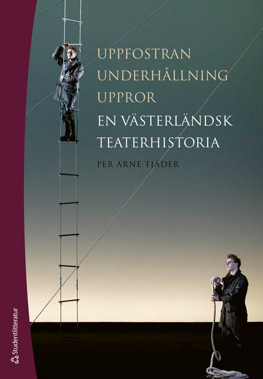 Tjäder, Per Arne | Uppfostran, underhållning, uppror : En västerländsk teaterhistoria