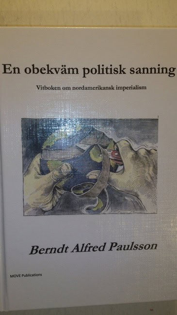 Paulsson, Berndt Alfred | En obekväm politisk sanning : Vitboken om nordamerikansk imperalism